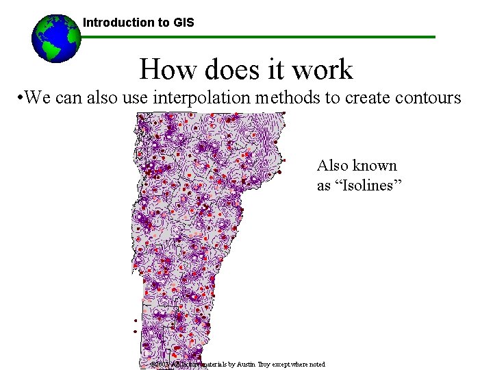 Introduction to GIS How does it work • We can also use interpolation methods