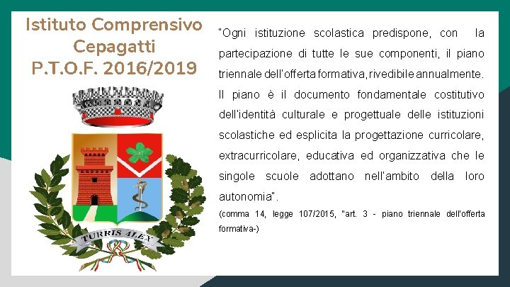 Istituto Comprensivo Cepagatti P. T. O. F. 2016/2019 “Ogni istituzione scolastica predispone, con la