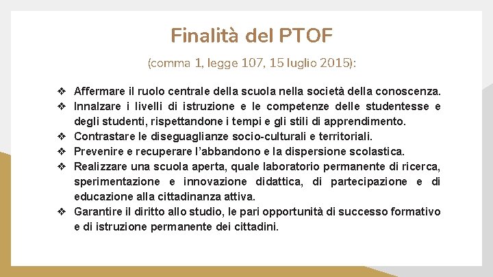 Finalità del PTOF (comma 1, legge 107, 15 luglio 2015): ❖ Affermare il ruolo