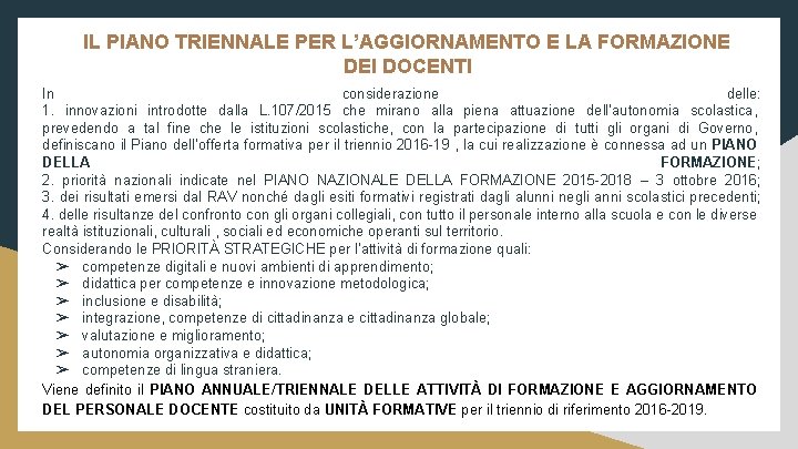 IL PIANO TRIENNALE PER L’AGGIORNAMENTO E LA FORMAZIONE DEI DOCENTI In considerazione delle: 1.