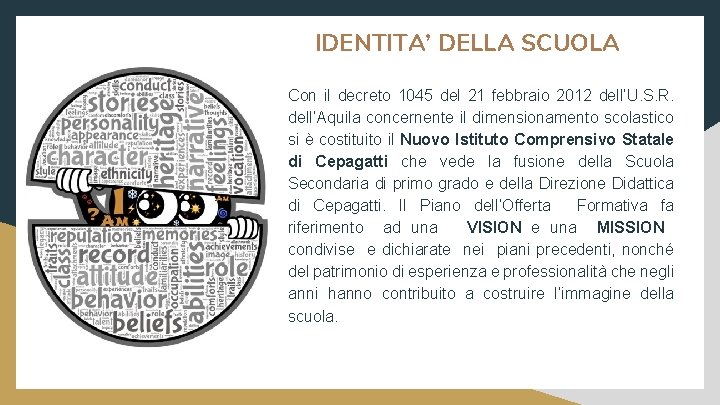 IDENTITA’ DELLA SCUOLA Con il decreto 1045 del 21 febbraio 2012 dell’U. S. R.