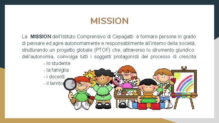 MISSION La MISSION dell’Istituto Comprensivo di Cepagatti è formare persone in grado di pensare