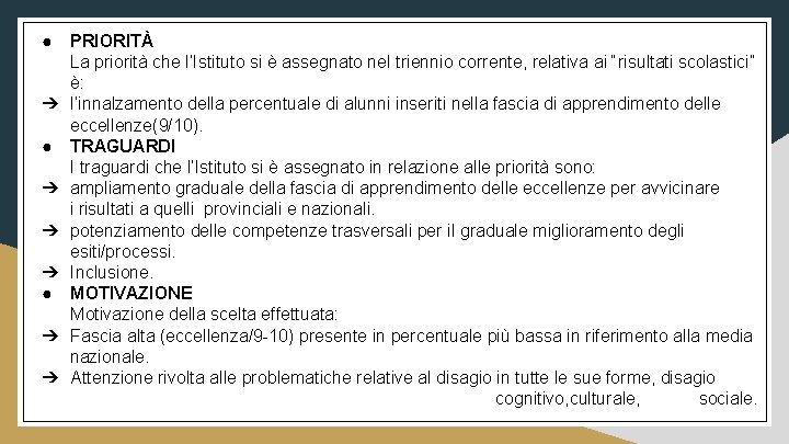 ● PRIORITÀ La priorità che l’Istituto si è assegnato nel triennio corrente, relativa ai