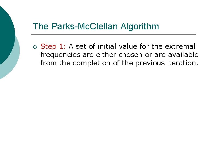 The Parks-Mc. Clellan Algorithm ¡ Step 1: A set of initial value for the The Parks-Mc. Clellan Algorithm ¡ Step 1: A set of initial value for the