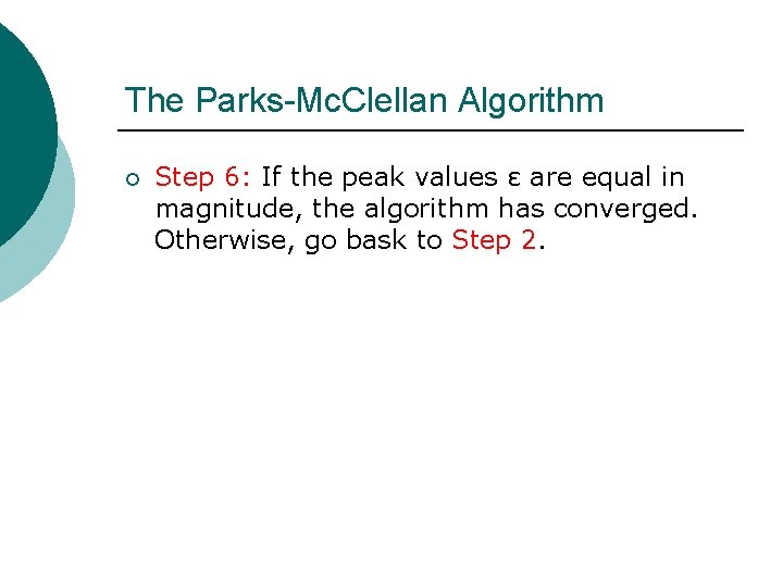 The Parks-Mc. Clellan Algorithm ¡ Step 6: If the peak values ε are equal The Parks-Mc. Clellan Algorithm ¡ Step 6: If the peak values ε are equal