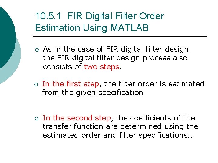 10. 5. 1 FIR Digital Filter Order Estimation Using MATLAB ¡ As in the 10. 5. 1 FIR Digital Filter Order Estimation Using MATLAB ¡ As in the