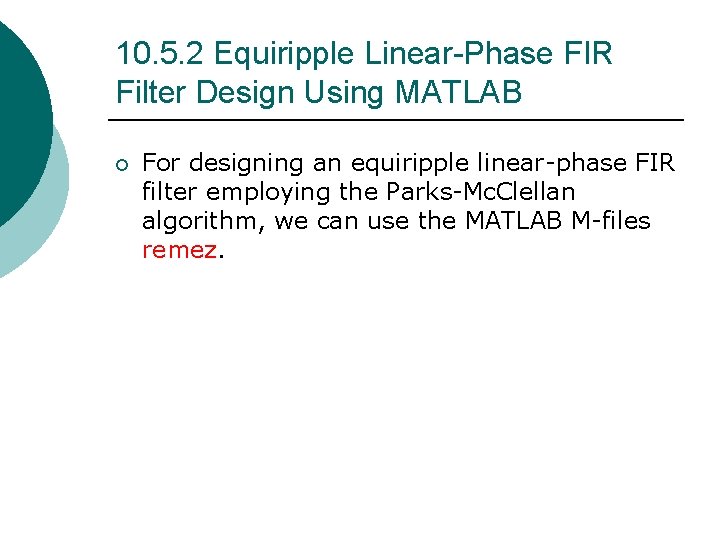 10. 5. 2 Equiripple Linear-Phase FIR Filter Design Using MATLAB ¡ For designing an 10. 5. 2 Equiripple Linear-Phase FIR Filter Design Using MATLAB ¡ For designing an