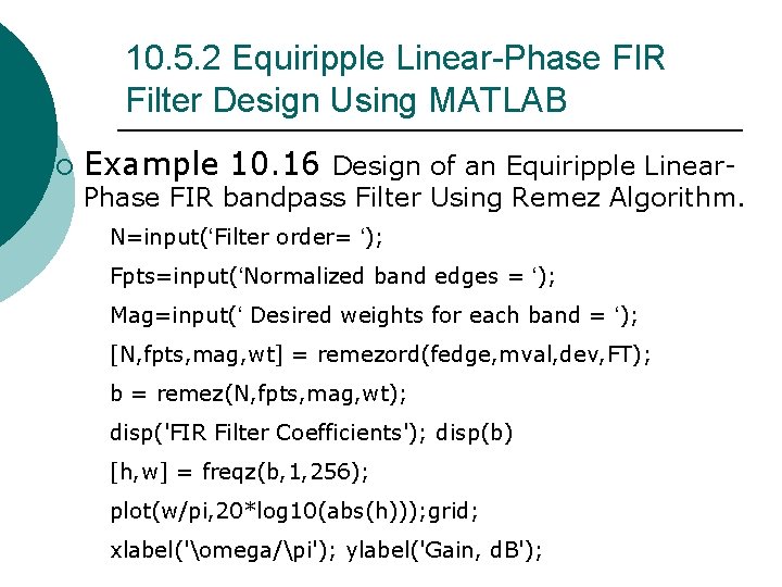 10. 5. 2 Equiripple Linear-Phase FIR Filter Design Using MATLAB ¡ Example 10. 16 10. 5. 2 Equiripple Linear-Phase FIR Filter Design Using MATLAB ¡ Example 10. 16