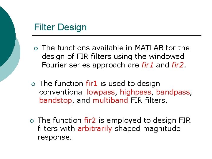 Filter Design ¡ ¡ ¡ The functions available in MATLAB for the design of Filter Design ¡ ¡ ¡ The functions available in MATLAB for the design of
