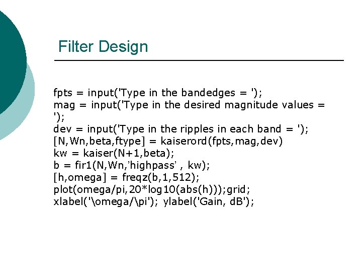 Filter Design fpts = input('Type in the bandedges = '); mag = input('Type in Filter Design fpts = input('Type in the bandedges = '); mag = input('Type in