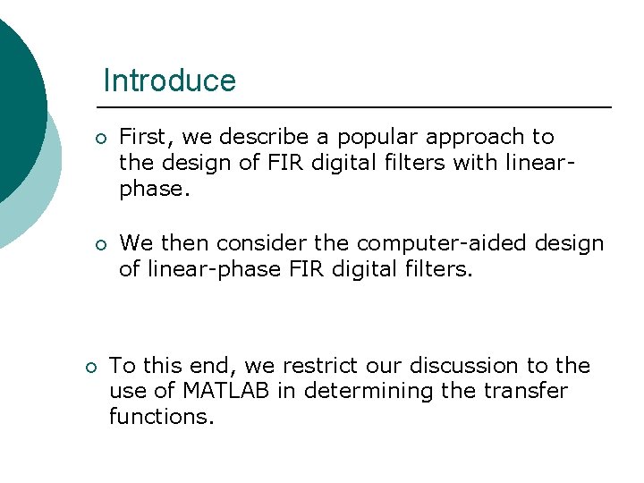 Introduce ¡ First, we describe a popular approach to the design of FIR digital Introduce ¡ First, we describe a popular approach to the design of FIR digital