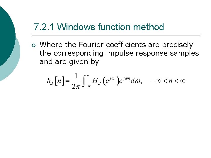 7. 2. 1 Windows function method ¡ Where the Fourier coefficients are precisely the 7. 2. 1 Windows function method ¡ Where the Fourier coefficients are precisely the