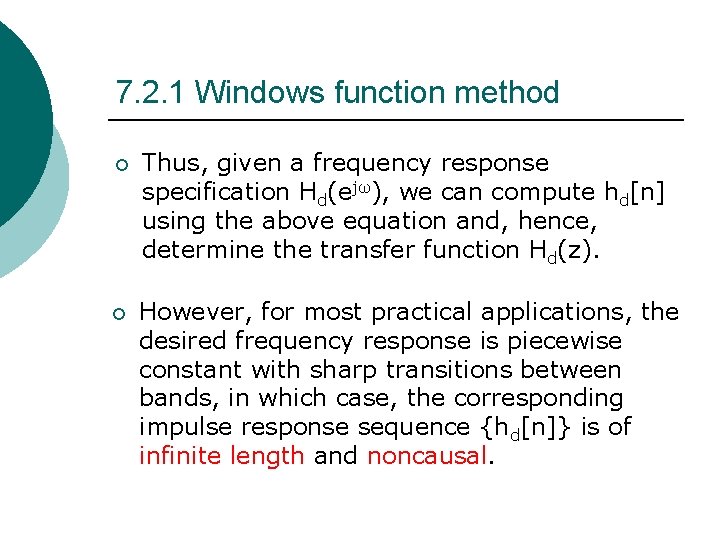 7. 2. 1 Windows function method ¡ Thus, given a frequency response specification Hd(ejω), 7. 2. 1 Windows function method ¡ Thus, given a frequency response specification Hd(ejω),