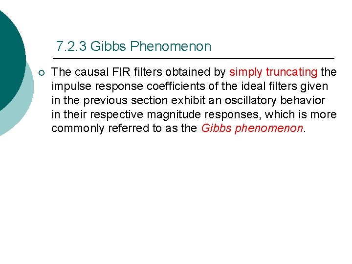 7. 2. 3 Gibbs Phenomenon ¡ The causal FIR filters obtained by simply truncating 7. 2. 3 Gibbs Phenomenon ¡ The causal FIR filters obtained by simply truncating