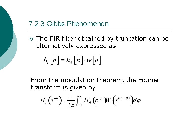 7. 2. 3 Gibbs Phenomenon ¡ The FIR filter obtained by truncation can be 7. 2. 3 Gibbs Phenomenon ¡ The FIR filter obtained by truncation can be