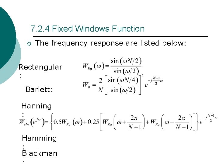 7. 2. 4 Fixed Windows Function ¡ The frequency response are listed below: Rectangular 7. 2. 4 Fixed Windows Function ¡ The frequency response are listed below: Rectangular