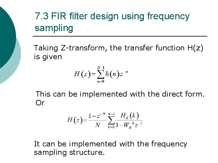 7. 3 FIR filter design using frequency sampling Taking Z-transform, the transfer function H(z) 7. 3 FIR filter design using frequency sampling Taking Z-transform, the transfer function H(z)
