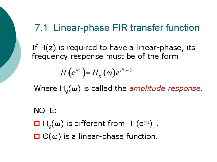 7. 1 Linear-phase FIR transfer function If H(z) is required to have a linear-phase, 7. 1 Linear-phase FIR transfer function If H(z) is required to have a linear-phase,