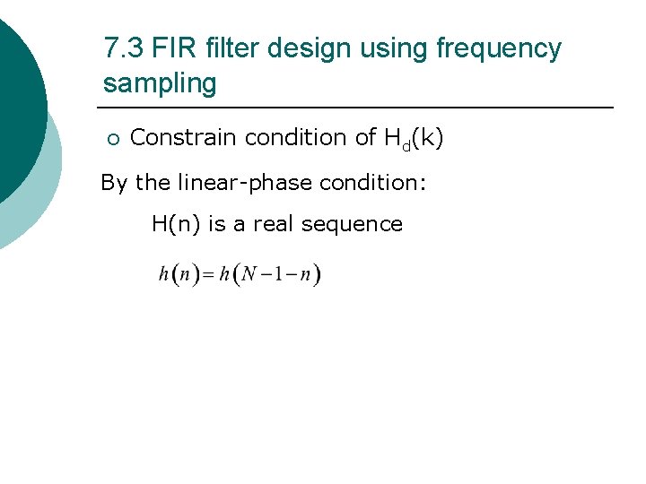 7. 3 FIR filter design using frequency sampling ¡ Constrain condition of Hd(k) By 7. 3 FIR filter design using frequency sampling ¡ Constrain condition of Hd(k) By
