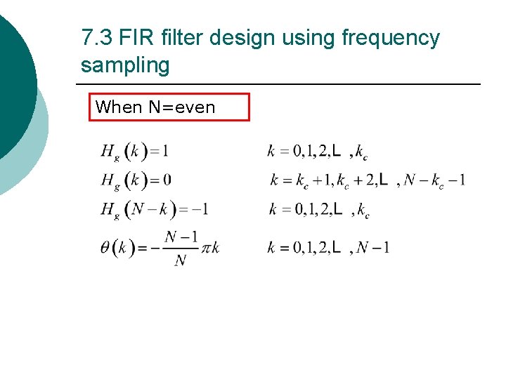 7. 3 FIR filter design using frequency sampling When N=even 7. 3 FIR filter design using frequency sampling When N=even