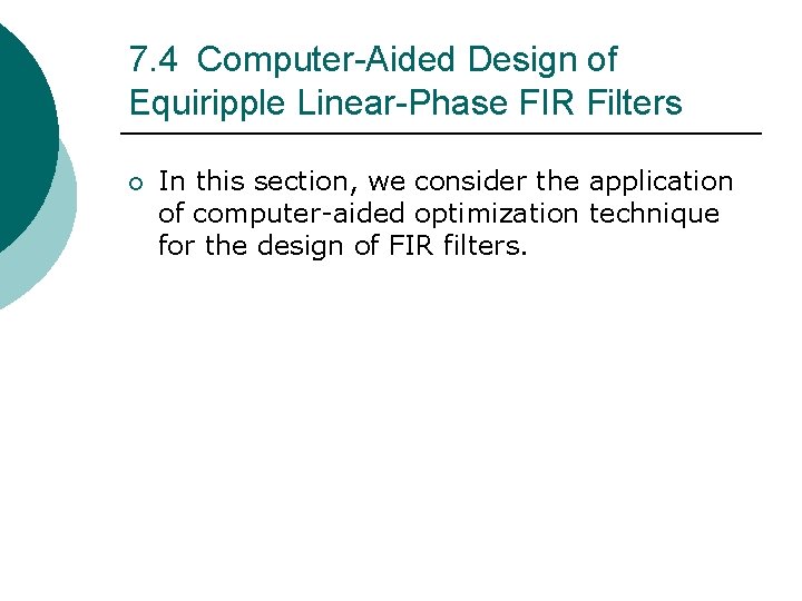 7. 4 Computer-Aided Design of Equiripple Linear-Phase FIR Filters ¡ In this section, we 7. 4 Computer-Aided Design of Equiripple Linear-Phase FIR Filters ¡ In this section, we