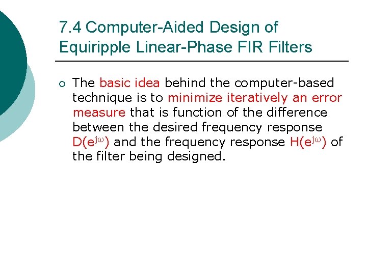 7. 4 Computer-Aided Design of Equiripple Linear-Phase FIR Filters ¡ The basic idea behind 7. 4 Computer-Aided Design of Equiripple Linear-Phase FIR Filters ¡ The basic idea behind