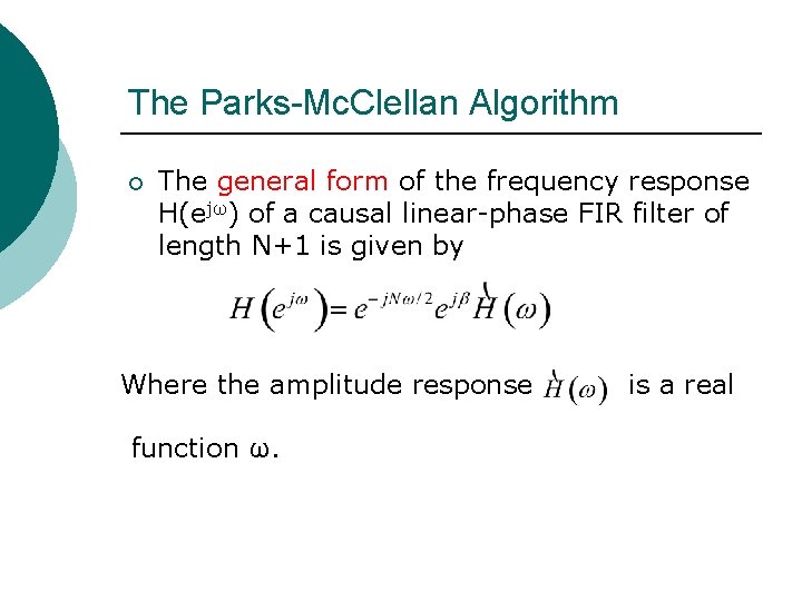 The Parks-Mc. Clellan Algorithm ¡ The general form of the frequency response H(ejω) of The Parks-Mc. Clellan Algorithm ¡ The general form of the frequency response H(ejω) of