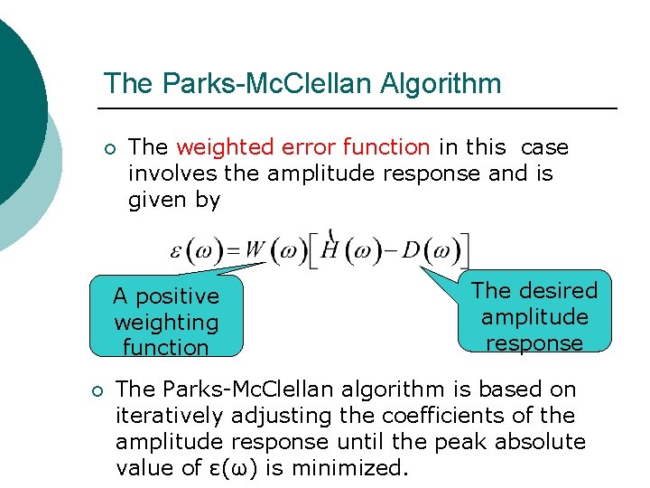 The Parks-Mc. Clellan Algorithm ¡ The weighted error function in this case involves the The Parks-Mc. Clellan Algorithm ¡ The weighted error function in this case involves the