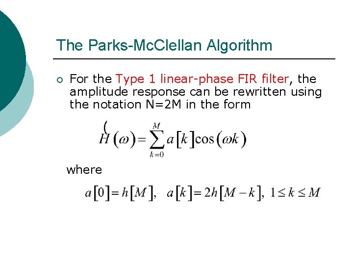The Parks-Mc. Clellan Algorithm ¡ For the Type 1 linear-phase FIR filter, the amplitude The Parks-Mc. Clellan Algorithm ¡ For the Type 1 linear-phase FIR filter, the amplitude