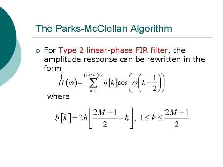 The Parks-Mc. Clellan Algorithm ¡ For Type 2 linear-phase FIR filter, the amplitude response The Parks-Mc. Clellan Algorithm ¡ For Type 2 linear-phase FIR filter, the amplitude response