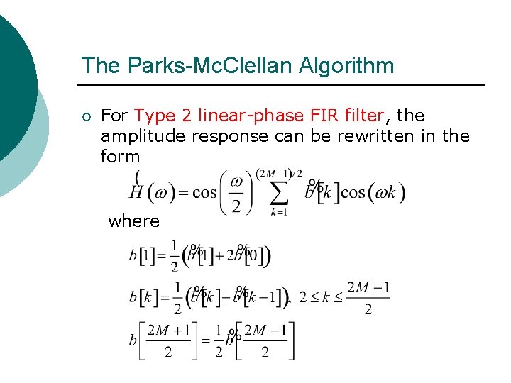 The Parks-Mc. Clellan Algorithm ¡ For Type 2 linear-phase FIR filter, the amplitude response The Parks-Mc. Clellan Algorithm ¡ For Type 2 linear-phase FIR filter, the amplitude response