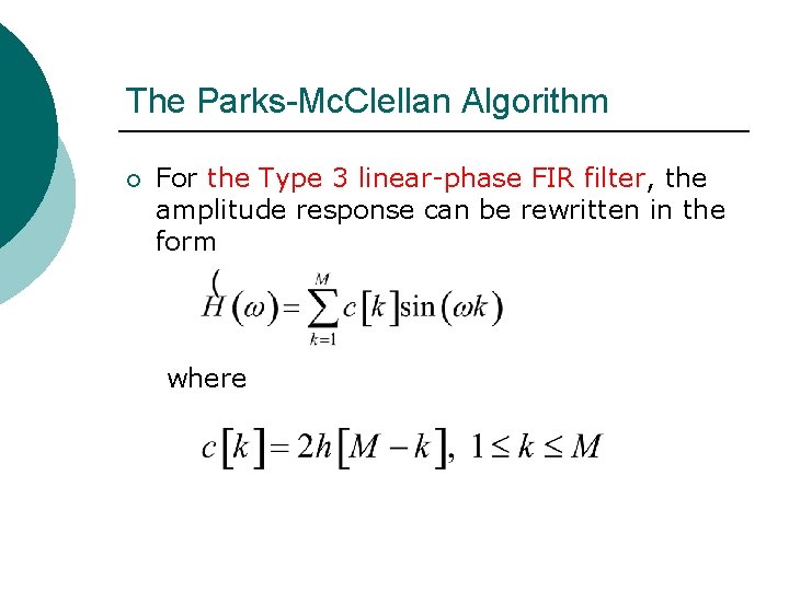 The Parks-Mc. Clellan Algorithm ¡ For the Type 3 linear-phase FIR filter, the amplitude The Parks-Mc. Clellan Algorithm ¡ For the Type 3 linear-phase FIR filter, the amplitude
