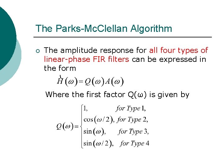 The Parks-Mc. Clellan Algorithm ¡ The amplitude response for all four types of linear-phase The Parks-Mc. Clellan Algorithm ¡ The amplitude response for all four types of linear-phase