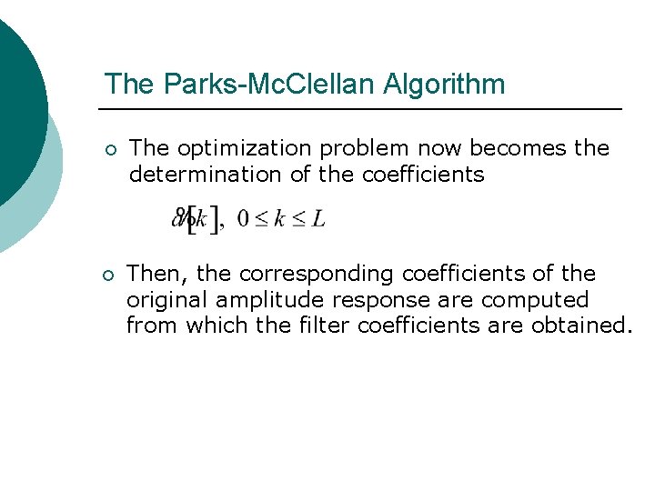 The Parks-Mc. Clellan Algorithm ¡ The optimization problem now becomes the determination of the The Parks-Mc. Clellan Algorithm ¡ The optimization problem now becomes the determination of the