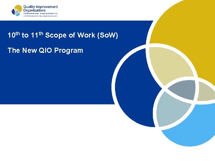 10 th to 11 th Scope of Work (So. W) The New QIO Program 10 th to 11 th Scope of Work (So. W) The New QIO Program
