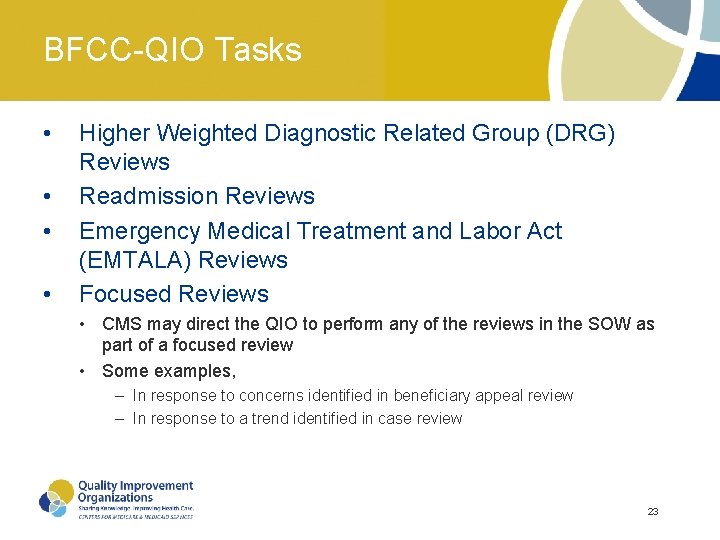 BFCC-QIO Tasks • • Higher Weighted Diagnostic Related Group (DRG) Reviews Readmission Reviews Emergency BFCC-QIO Tasks • • Higher Weighted Diagnostic Related Group (DRG) Reviews Readmission Reviews Emergency