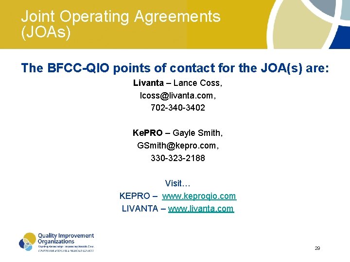 Joint Operating Agreements (JOAs) The BFCC-QIO points of contact for the JOA(s) are: Livanta Joint Operating Agreements (JOAs) The BFCC-QIO points of contact for the JOA(s) are: Livanta