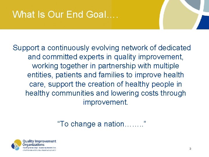 What Is Our End Goal…. Support a continuously evolving network of dedicated and committed What Is Our End Goal…. Support a continuously evolving network of dedicated and committed
