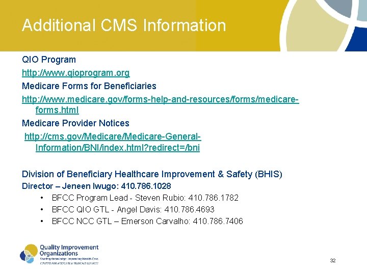 Additional CMS Information QIO Program http: //www. qioprogram. org Medicare Forms for Beneficiaries http: Additional CMS Information QIO Program http: //www. qioprogram. org Medicare Forms for Beneficiaries http: