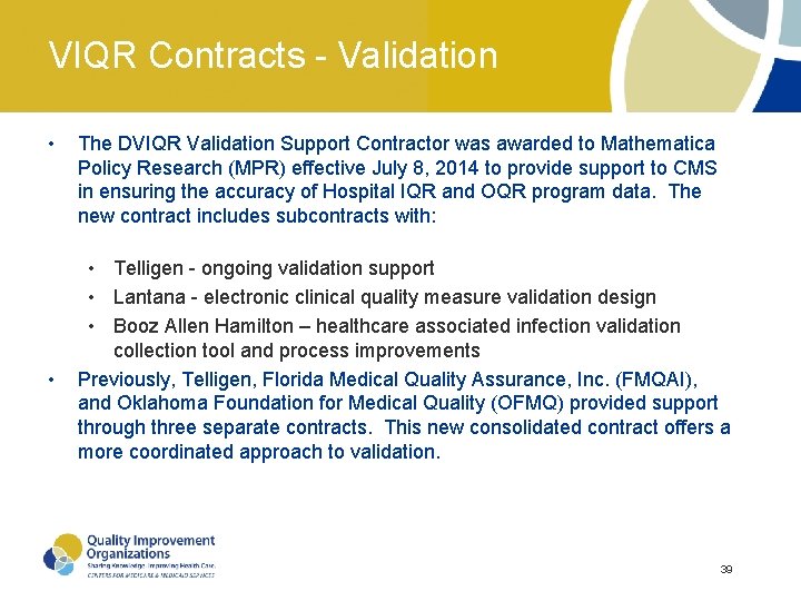 VIQR Contracts - Validation • • The DVIQR Validation Support Contractor was awarded to VIQR Contracts - Validation • • The DVIQR Validation Support Contractor was awarded to