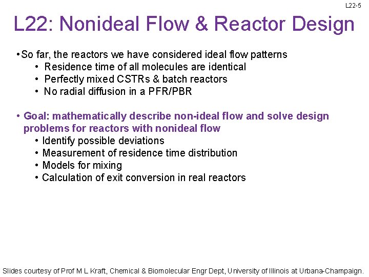 L 22 -5 L 22: Nonideal Flow & Reactor Design • So far, the