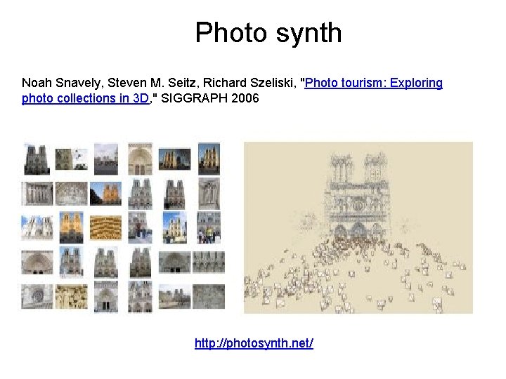 Photo synth Noah Snavely, Steven M. Seitz, Richard Szeliski, "Photo tourism: Exploring photo collections