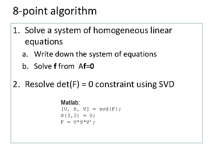 8 -point algorithm 1. Solve a system of homogeneous linear equations a. Write down