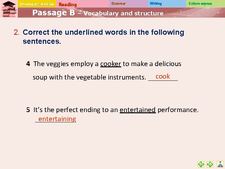 Listening and speaking Reading Passage B Grammar Writing Culture express – Vocabulary and structure