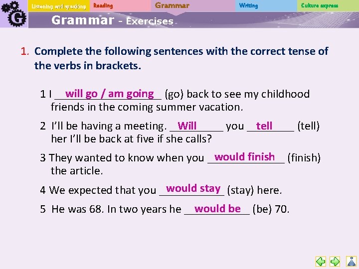 Listening and speaking Reading Grammar Writing Culture express - Exercises 1. Complete the following