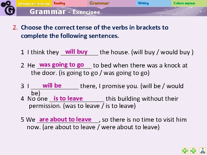 Listening and speaking Reading Grammar Writing Culture express - Exercises 2. Choose the correct