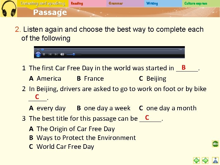 Listening and speaking Reading Grammar Writing Culture express Passage 2. Listen again and choose