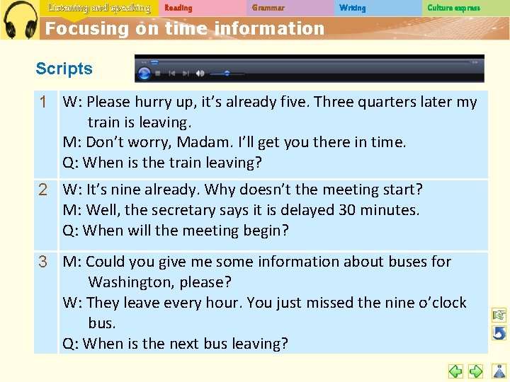 Listening and speaking Reading Grammar Writing Culture express Focusing on time information Scripts 1