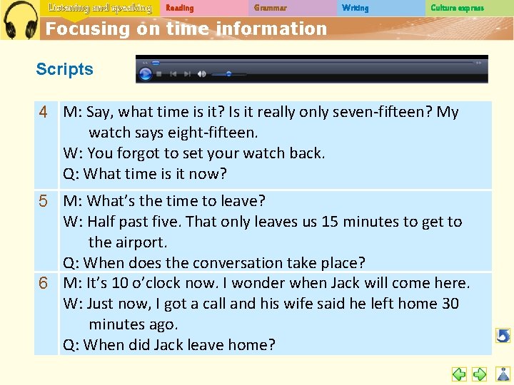 Listening and speaking Reading Grammar Writing Culture express Focusing on time information Scripts 4
