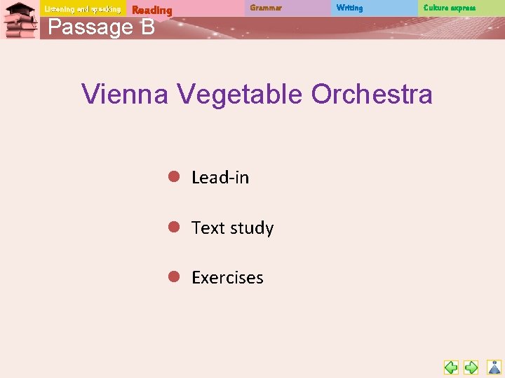 Listening and speaking Reading Grammar Writing Culture express Passage B Vienna Vegetable Orchestra l